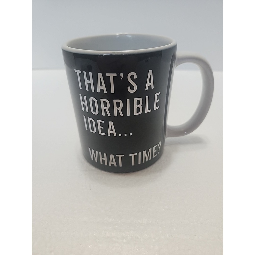 Society6 That's A Horrible Idea What Time?  Funny Coffee Cup - 11oz